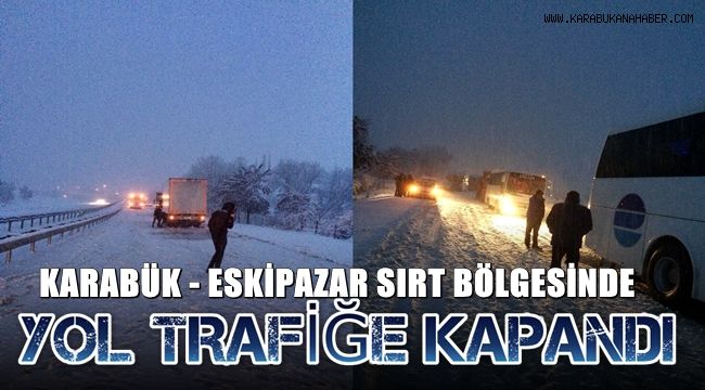 Karabük Eskipazar yolunda trafiğe kar engeli