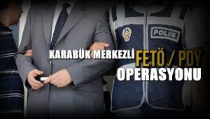 Karabük merkezli 4 ilde FETÖ operasyonu