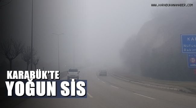 Karabük'te yoğun sis etkili oldu