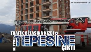 Kesilen trafik cezasına kızıp inşaata çıktı