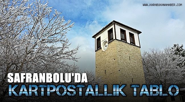 Safranbolu'da kar sonrası ortaya kartpostallık görüntüler çıktı