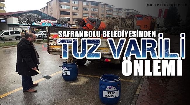 Safranbolu'da yollara buzlanmaya karşı tuz varilleri konuldu