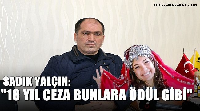Şehit Aybüke öğretmen davasında çıkan karara baba Sadık Yalçın tepki gösterdi