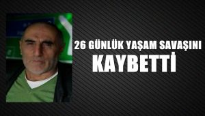 Trafik kazasında yaralanan sürücü 26 günlük yaşam savaşını kaybetti