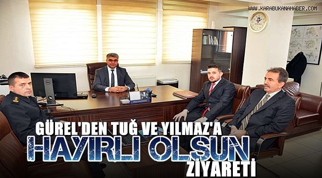 Vali Gürel'den Tuğ ve Yılmaz'a hayırlı olsun ziyareti
