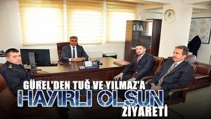 Vali Gürel'den Tuğ ve Yılmaz'a hayırlı olsun ziyareti