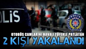 Yolcu otobüslerinin camlarını havalı tüfekle kıran 2 kişi yakalandı