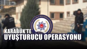 Karabük'te uyuşturucu operasyonu