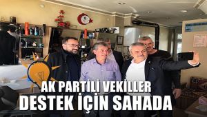 AK Partili vekiller adaylara destek için çalışmalarını sürdürüyor