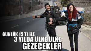 Günlük 15 TL ile 3 yılda ülke ülke gezecekler