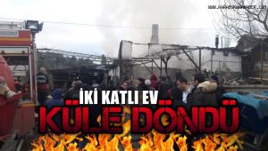 İki katlı ev yangında küle döndü