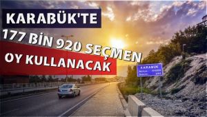 Karabük'te 177 bin 920 seçmen oy kullanacak