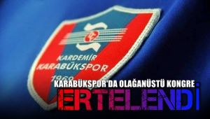 Karabükspor'da olağanüstü kongre ertelendi