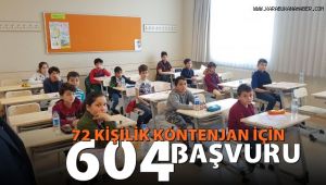 72 kişilik kontenjan için 604 başvuru yapıldı