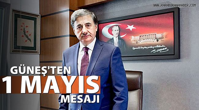 AK Parti Milletvekilli Güneş'ten 1 Mayıs kutlaması