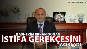 Başhekim Erkan Doğan istifa gerekçesini açıkladı