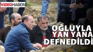 Kene vakasında aynı kaderi paylaştığı oğluyla yan yana defnedildi