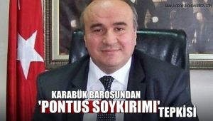 Karabük Barosu'ndan 'Pontus Soykırımı' tepkisi