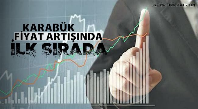 KARABÜK Nisan ayı fiyat artışında ilk sırada!