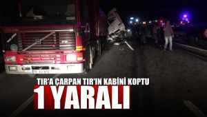 Önünde seyreden tır'a çarpan tır'ın kabini koptu: 1 yaralı