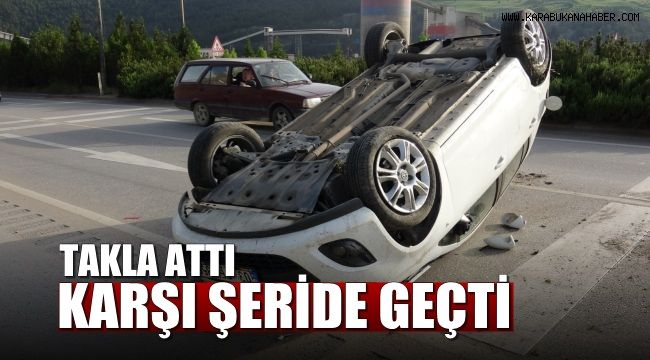Otomobil takla atıp karşı şeride geçti: 1 yaralı