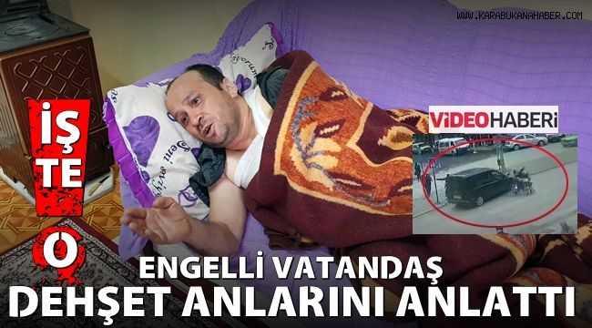Otomobilin çarptığı engelli vatandaş dehşet anlarını anlattı
