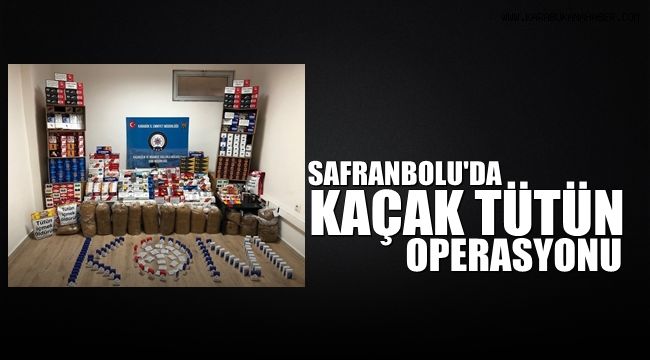 Safranbolu'da kaçak tütün satışı yapan iş yerlerine operasyon