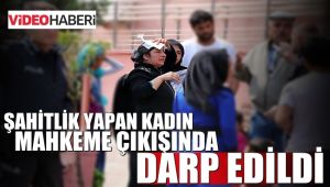 Şahitlik yapan kadın mahkeme çıkışında darp edildi