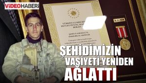 Şehidin vasiyeti yeniden ağlattı