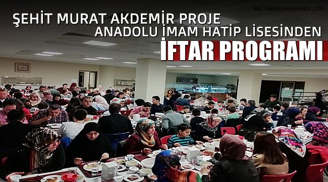 Şehit Murat Akdemir Proje Anadolu İmam Hatip Lisesinden İftar Programı