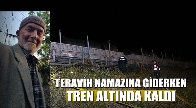 Teravih namazına giderken trenin altında kaldı