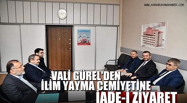 Vali Gürel'den İlim Yayma Cemiyeti Karabük Şubesine iade-i ziyaret