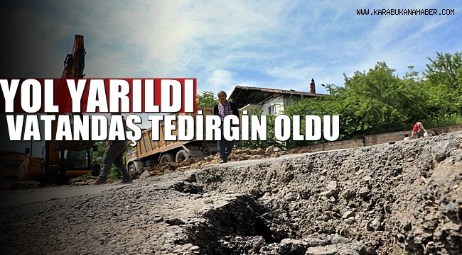 Yol yarıldı, vatandaş tedirgin oldu