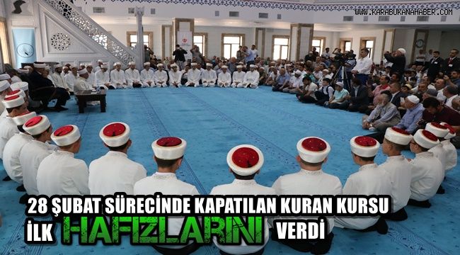 28 Şubat sürecinden sonra kapatılan Kuran kursu ilk hafızlarını verdi