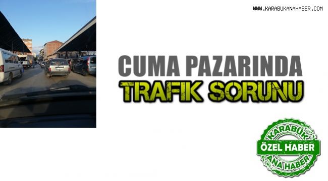 Cuma pazarında trafik sorunu