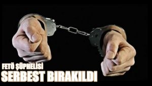 FETÖ şüphelisi adli kontrol şartıyla serbest bırakıldı