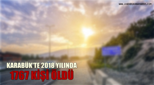 Karabük'te 2018 yılında bin 767 kişi öldü