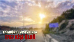 Karabük'te 2018 yılında bin 767 kişi öldü