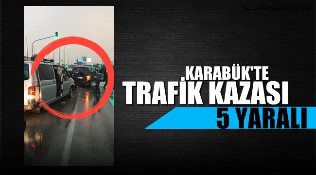 Karabük'te trafik kazası: 5 yaralı