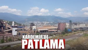 KARDEMİR'deki patlama korkuttu