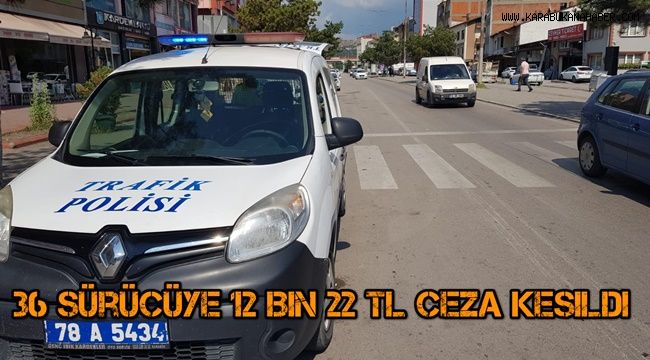 Trafik denetiminde 36 sürücüye 12 bin 22 TL ceza