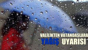 Valilikten vatandaşlara yağış uyarısı