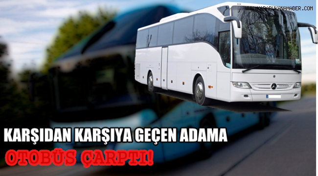 Yolun karşısına geçmeye çalışan yaşlı adama otobüs çarptı