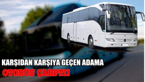 Yolun karşısına geçmeye çalışan yaşlı adama otobüs çarptı