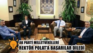 AK Parti Milletvekilleri Rektör Polat'a başarılar diledi