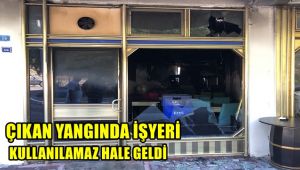 Çıkan yangında işyeri kullanılamaz hale geldi