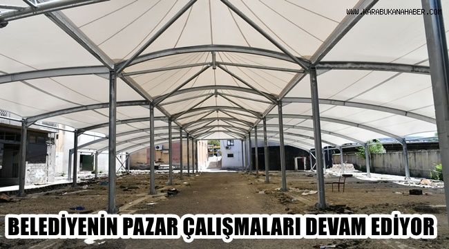 Karabük Belediyesi'nin pazar yeri çalışmaları sürüyor