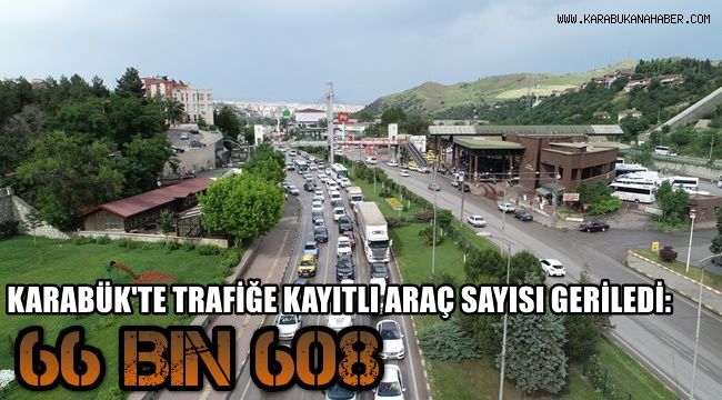 Karabük'te trafiğe kayıtlı araç 66 bin 680'e geriledi