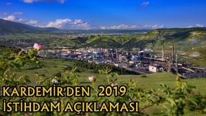 KARDEMİR'de 2019 yılı istihdam açıklaması