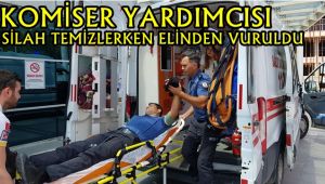Komiser yardımcısı silah temizlerken elinden vuruldu